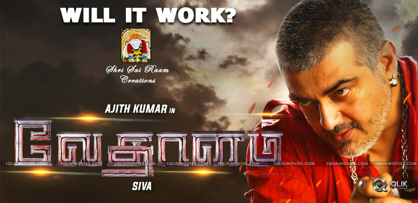 speculations-on-ajith-vedhalam-movie-dubs-to-telug