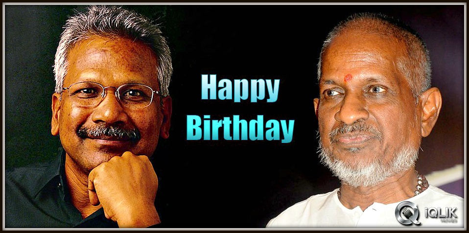 Happy-Birthday-Mani-Ratnam-and-Ilaiyaraja