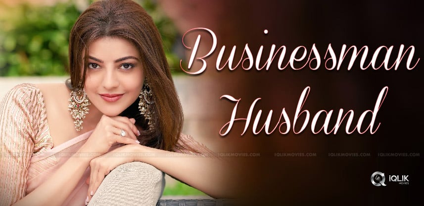 kajal-aggarwal-to-marry-a-business-man