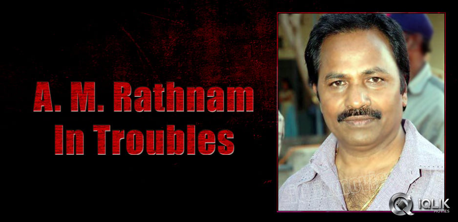 Producer-AM-Rathnam-in-financial-troubles