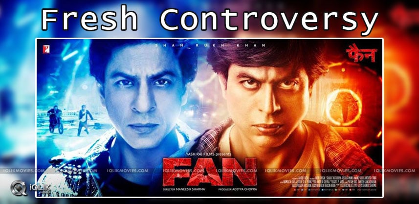 shah-rukh-khan-fan-movie-in-new-controversy