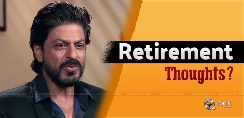 shah-rukh-khan-retirement-thoughts