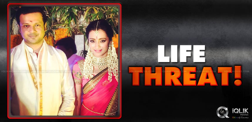 trisha-husband-varun-manian-gets-threat-calls