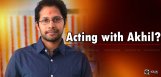 vanky-atluri-acting-in-akhil-film