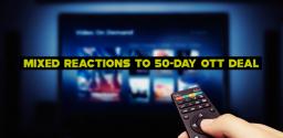 mixed-reactions-to-50-day-ott-deal