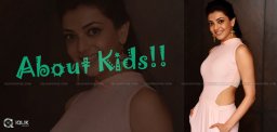 actress-kajal-aggarwal-talks-about-kids
